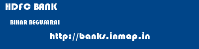HDFC BANK  BIHAR BEGUSARAI    banks information 